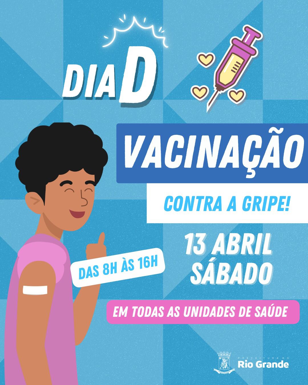 Dia D Vacinação > Contra a Gripe< 13/04